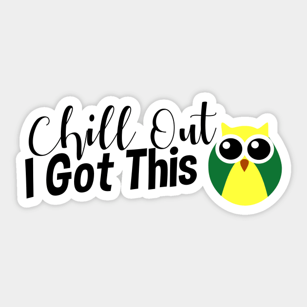 Chill Out, I Got This (Owl, Dark) Sticker by StillInBeta